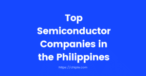 Principales sociétés de semi-conducteurs aux Philippines