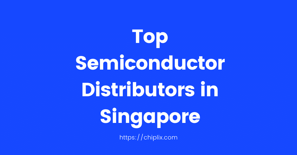 top semiconductor distributors in Singapore